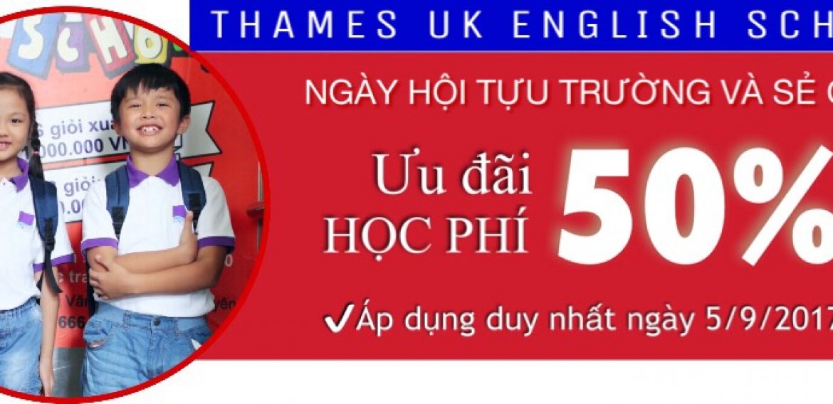 NGÀY HỘI TỰU TRƯỜNG – NGÀY HỘI SẺ CHIA – NHẬN NGAY ƯU ĐÃI GIẢM 50% HỌC PHÍ
