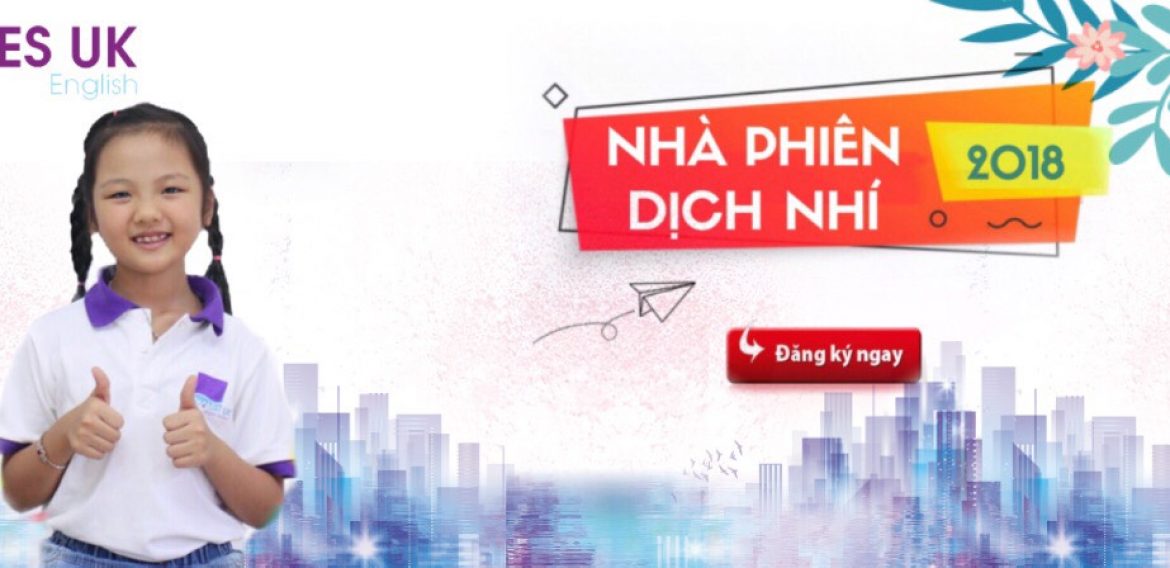 DANH SÁCH 30 THÍ SINH THAM GIA VÒNG 2 CUỘC THI PHIÊN DỊCH VIÊN NHÍ 2018