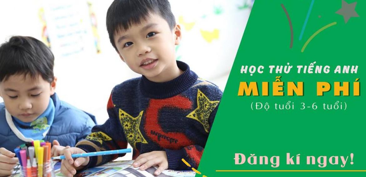 HỌC THỬ TIẾNG ANH MIỄN PHÍ VỚI GIÁO VIÊN BẢN NGỮ CHO BÉ 3 – 6 TUỔI