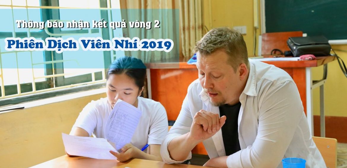 THÔNG BÁO NHẬN KẾT QUẢ VÒNG 2: “PHIÊN DỊCH VIÊN NHÍ 2019”