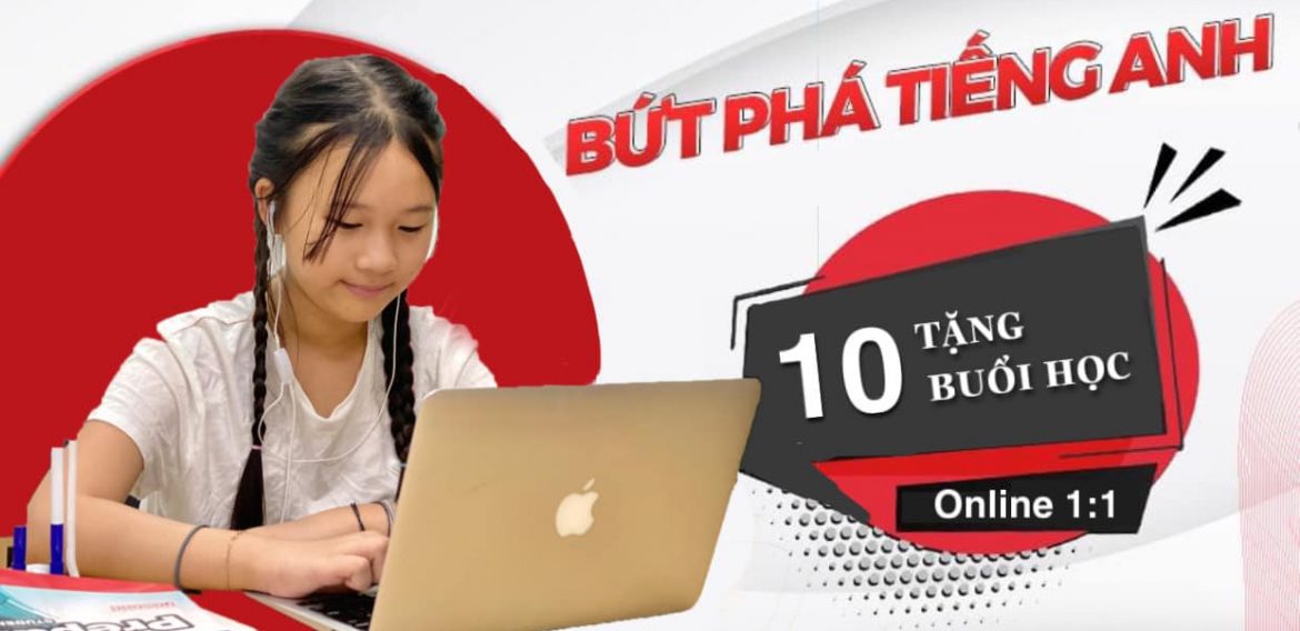TẶNG 10 BUỔI HỌC ONLINE 1:1 CÙNG GIÁO VIÊN BẢN NGỮ
