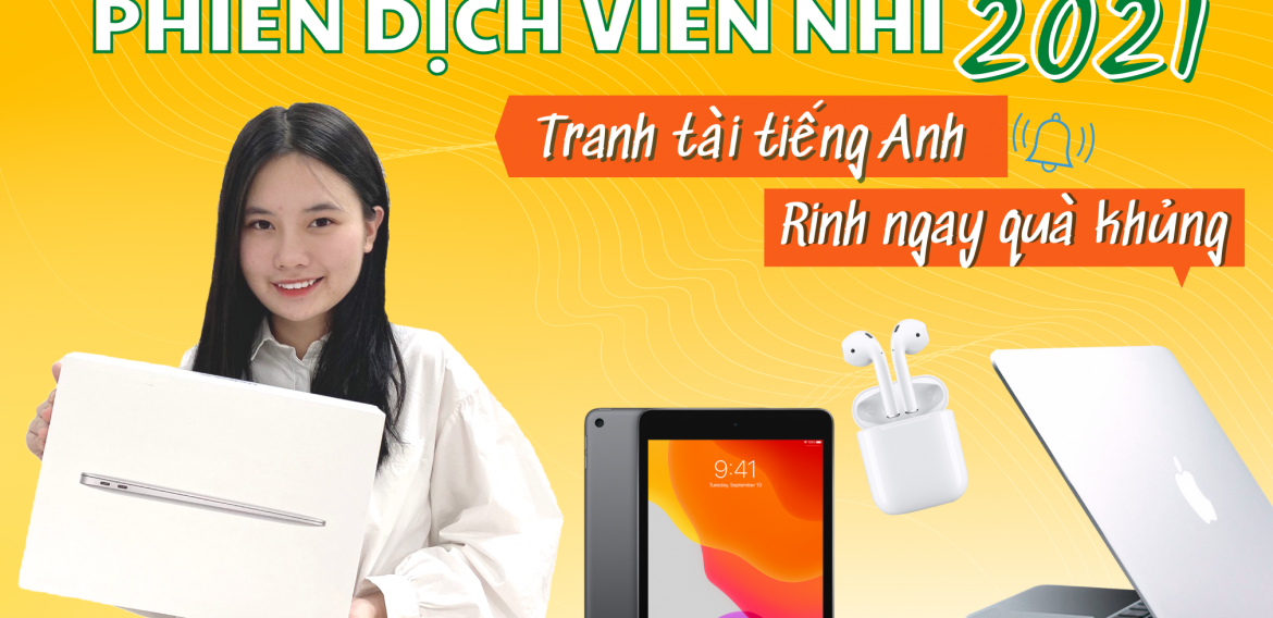 PHIÊN DỊCH VIÊN NHÍ – TRỞ LẠI TRONG 2021